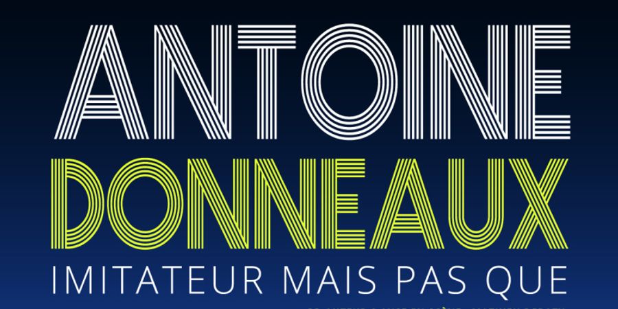 image - Antoine Donneaux - Imitateur mais pas que !