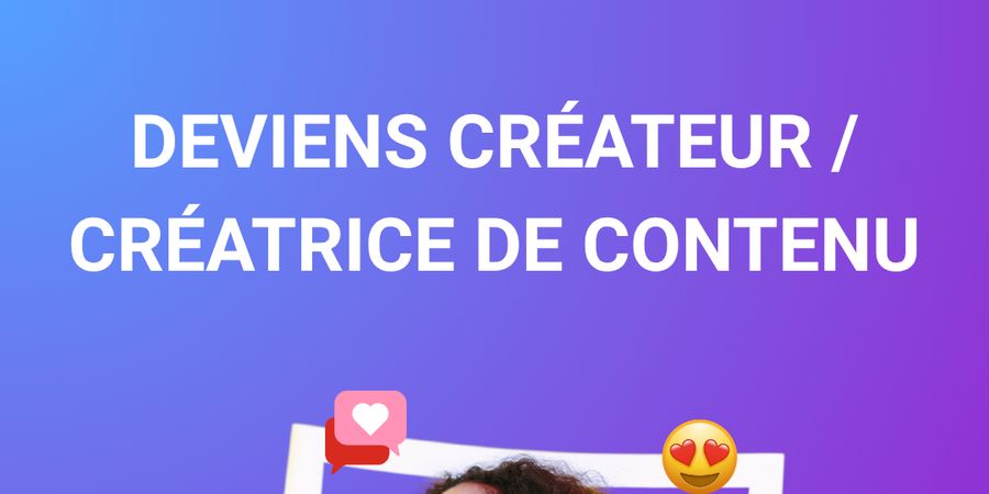 image - Deviens créateur/créatrice de contenu !